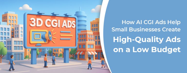 How AI CGI Ads Help Small Businesses Create High-Quality Ads on a Low Budget