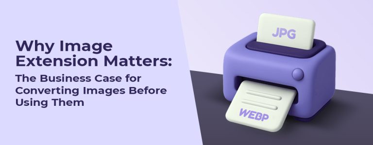 Why Image Extension Matters: The Business Case for Converting Images Before Using Them