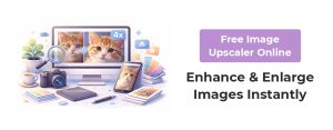 Free Image Upscaler Online – Enhance & Enlarge Images Instantly